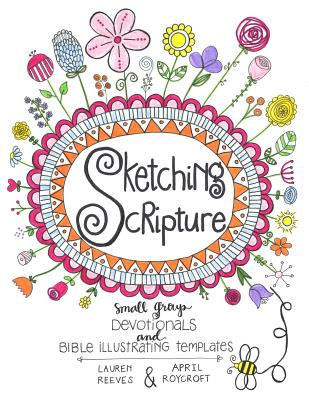 Sketching Scripture: Small Group Devotionals and Bible Illustrating Templates Cover Image