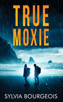 True Moxie By Sylvia Bourgeois Cover Image