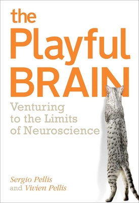 The Playful Brain: Venturing to the Limits of Neuroscience Cover Image