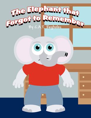 The Elephant That Forgot to Remember Cover Image