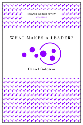 What Makes a Leader? (Harvard Business Review Classics) By Daniel Goleman Cover Image