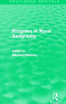 Progress in Rural Geography (Routledge Revivals) By Michael Pacione (Editor) Cover Image
