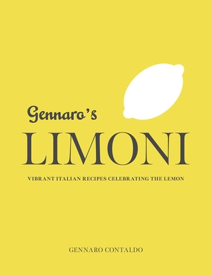 Gennaro's Limoni: Vibrant Italian Recipes Celebrating the Lemon (Gennaro's Italian Cooking) Cover Image