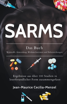 SARMS - Das Buch - Wirkstoffe, Anwendung, Wirkmechanismen und Nebenwirkungen