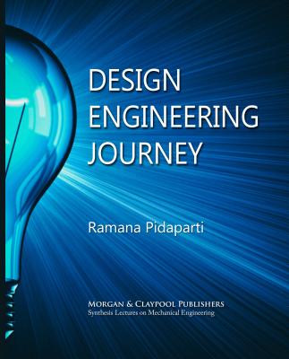 Design Engineering Journey (Synthesis Lectures on Mechanical Engineering) Cover Image