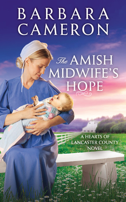 The Amish Midwife's Hope (Hearts of Lancaster County #1) By Barbara Cameron Cover Image