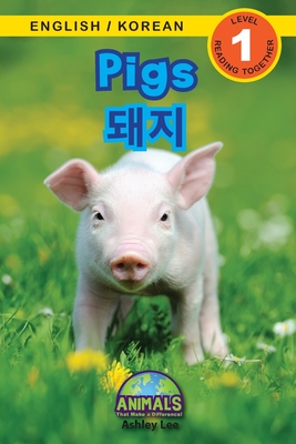 Pigs / 돼지: Bilingual (English / Korean) (영어 / 한국어) Animals That Make a Difference! (Engaging R (Animals That Make a Difference! Bilingual (English / Korean) (&#50689;&#50612; / &#54620;&#44397;&#5 #7)