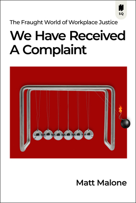 We Have Received a Complaint (Canadian Edition): The Fraught World of Workplace Justice Cover Image