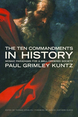 The Ten Commandments in History: Mosaic Paradigms for a Well-Ordered Society (Emory University Studies in Law and Religion (Euslr))