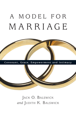 A Model for Marriage: Covenant, Grace, Empowerment and Intimacy Cover Image
