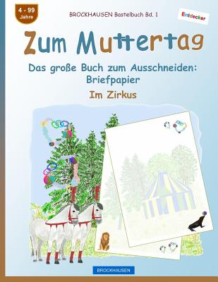 BROCKHAUSEN Bastelbuch Bd. 1 - Zum Muttertag: Das große Buch zum Ausschneiden - Briefpapier (Entdecker - Im Zirkus #1)