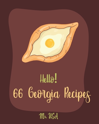 Hello! 66 Georgia Recipes: Best Georgia Cookbook Ever For Beginners [Cake Fillings Cookbook, Pound Cake Recipes, Mashed Potato Cookbook, Vanilla By USA Cover Image