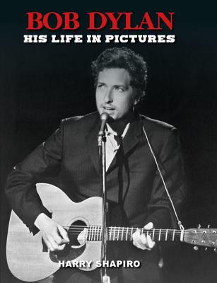Bob Dylan: His Life in Pictures