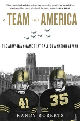 A Team For America: The Army-Navy Game That Rallied a Nation at War Cover Image