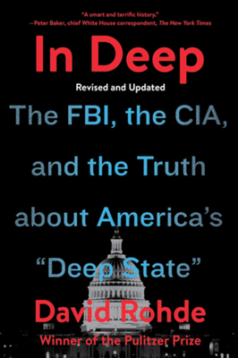 In Deep: The FBI, the CIA, and the Truth about America's "Deep State"