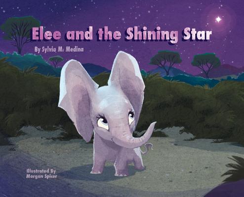 Elee and the Shining Star - Hardback By Sylvia M. Medina, Morgan Spicer (Illustrator) Cover Image