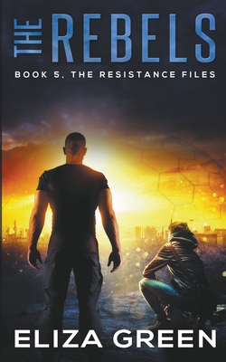 The Rebels (The Resistance Files #5)