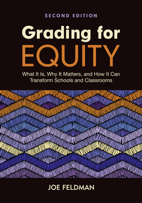 Grading for Equity: What It Is, Why It Matters, and How It Can Transform Schools and Classrooms By Joe Feldman Cover Image