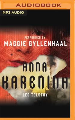 Anna Karenina By Leo Tolstoy, Maggie Gyllenhaal (Read by) Cover Image