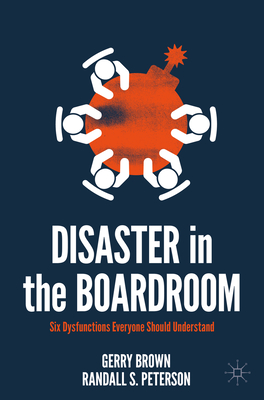 Disaster in the Boardroom: Six Dysfunctions Everyone Should Understand Cover Image