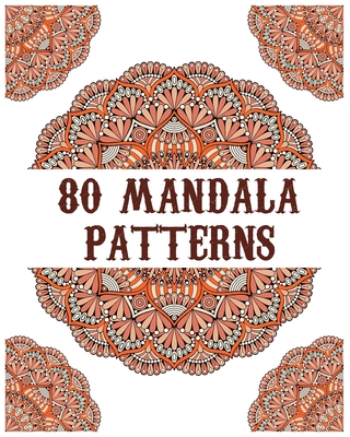 80 Mandala Patterns: mandala coloring book for all: 80 mindful patterns and mandalas coloring book: Stress relieving and relaxing Coloring By Souhken Publishing Cover Image