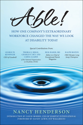 Able!: How One Company's Extraordinary Workforce Changed the Way We Look at Disability Today By Nancy Henderson, Randy Lewis (Foreword by), David Morris (Introduction by) Cover Image