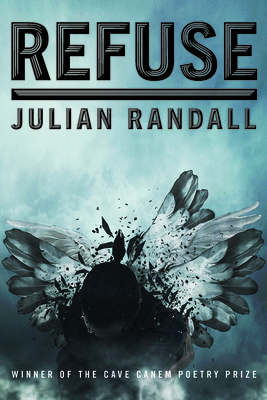Refuse: Poems (Pitt Poetry Series) By Julian Randall Cover Image