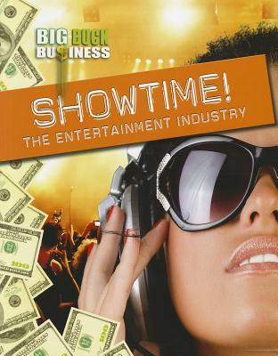 Showtime!: The Entertainment Industry (Big-Buck Business) Cover Image