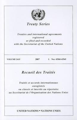 Treaty Series, Volume 2415: Treaties and International Agreements Registered or Filed and Recorded with the Secretariat of the United Nations By United Nations (Manufactured by) Cover Image