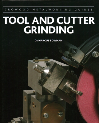 Tool and Cutter Grinding (Crowood Metalworking Guides) Cover Image