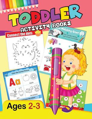 Toddler Activity Books: Preschool Activity Ages 2-3 Fun Early Learning Workbook Cover Image
