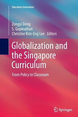 Globalization and the Singapore Curriculum: From Policy to Classroom (Education Innovation)