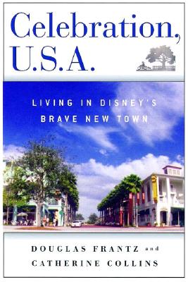 Celebration, U.S.A.: Living in Disney's Brave New Town Cover Image