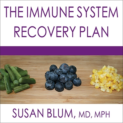 The Immune System Recovery Plan Lib/E: A Doctor's 4-Step Program to Treat Autoimmune Disease By Susan Blum, Mph, Laural Merlington (Read by) Cover Image