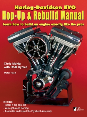 Harley-Davidson Evo, Hop-Up & Rebuild Manual: Learn how to build an engine like the pros By Chris Maida Cover Image