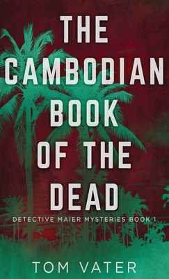 The Cambodian Book Of The Dead (Detective Maier Mysteries #1)