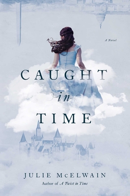 Caught in Time: A Novel (Kendra Donovan Mystery Series) By Julie McElwain Cover Image