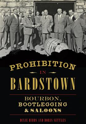 Prohibition in Bardstown: Bourbon, Bootlegging & Saloons (American Palate)