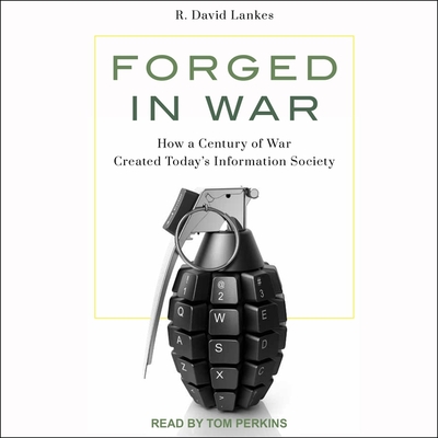 Forged in War Lib/E: How a Century of War Created Today's Information Society