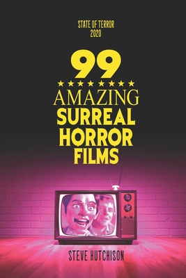 99 Amazing Surreal Horror Films By Steve Hutchison Cover Image