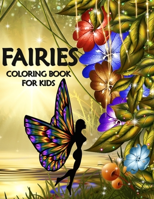 Fairies - Coloring Book for Kids: Magical Fairies for Girls - Fun Pages to Color for Teens - Fantasy Fairy Cover Image