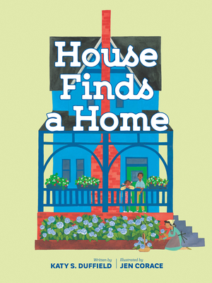 House Finds a Home By Katy Duffield, Jen Corace (Illustrator) Cover Image