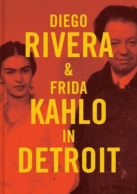 Diego Rivera and Frida Kahlo in Detroit By Mark Rosenthal Cover Image
