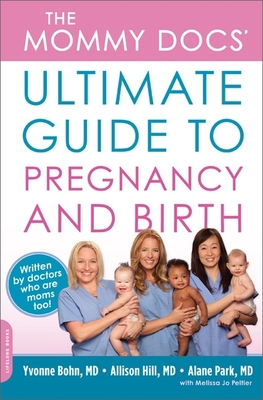 Cover for The Mommy Docs' Ultimate Guide to Pregnancy and Birth
