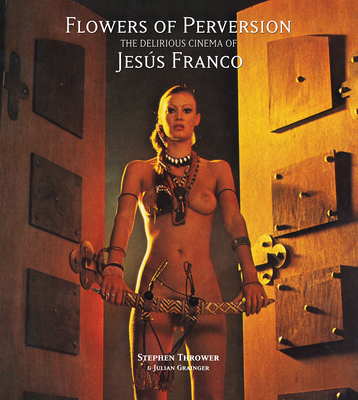 Flowers of Perversion, Volume 2: The Delirious Cinema of Jesús Franco Cover Image