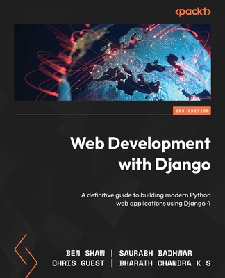 Web Development with Django - Second Edition: A definitive guide to building modern Python web applications using Django 4 Cover Image