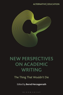 New Perspectives on Academic Writing: The Thing That Wouldn't Die (Alternative Education)