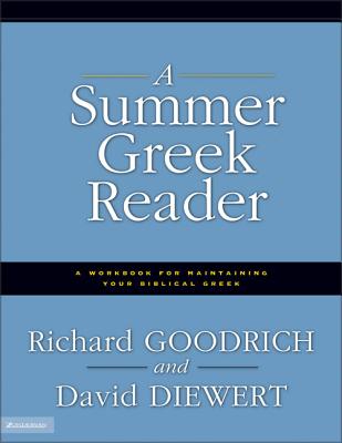 A Summer Greek Reader: A Workbook for Maintaining Your Biblical Greek By Richard J. Goodrich, David Diewert Cover Image