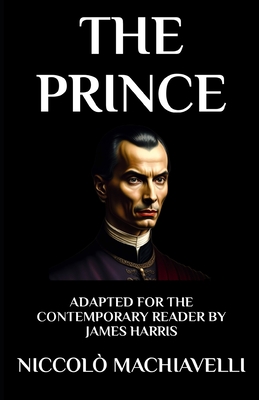 The Prince: Adapted for the Contemporary Reader (Harris Classics #11)