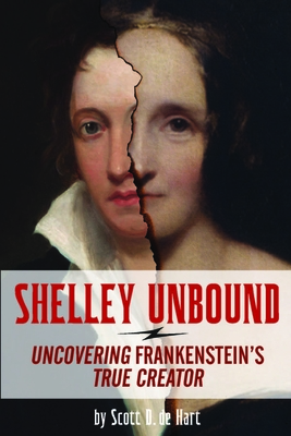 Shelley Unbound: Discovering Frankenstein's True Creator Cover Image